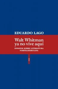 Walt Whitman ya no vive aquí : ensayos sobre literatura norteamericana