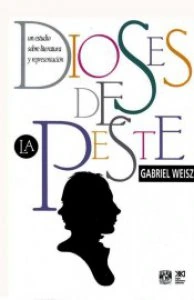 Dioses de la peste : un estudio sobre literatura y representación