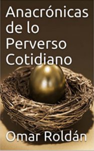 Anacrónicas de lo perverso cotidiano