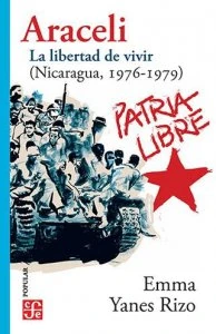 Araceli : Nicaragua 1976-1979 la libertad de vivir