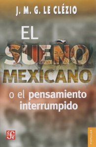 El sueño mexicano o el pensamiento interrumpido