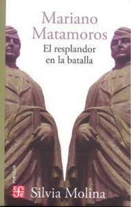 Mariano Matamoros : el resplandor en la batalla