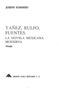 Yáñez, Rulfo, Fuentes : la novela mexicana moderna : ensayo
