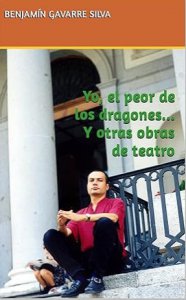 Yo, el peor de los dragones... Y otras obras de teatro 