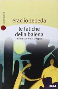 Le fatiche della balena e altre storie del Chiapas