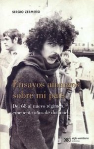 Ensayos amargos sobre mi país : del 68 al nuevo régimen, cincuenta años de ilusiones