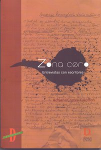 Zona cero. Entrevistas con escritores