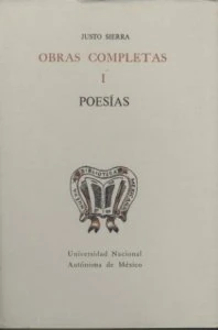 Obras completas del maestro Justo Sierra I : poesías